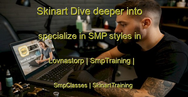 Skinart Dive deeper into specialize in SMP styles in Lovnastorp | SmpTraining | SmpClasses | SkinartTraining-Sweden